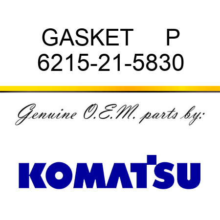 GASKET     P 6215-21-5830