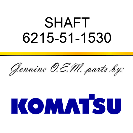 SHAFT 6215-51-1530