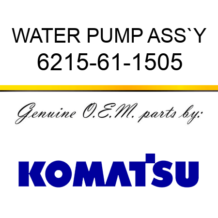 WATER PUMP ASS`Y 6215-61-1505