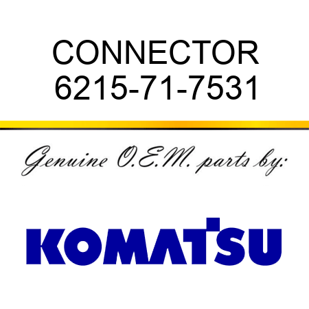 CONNECTOR 6215-71-7531