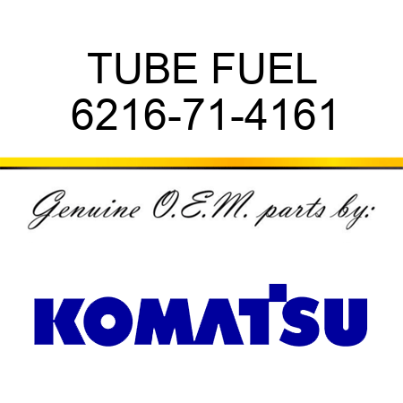 TUBE, FUEL 6216-71-4161