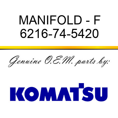 MANIFOLD - F 6216-74-5420