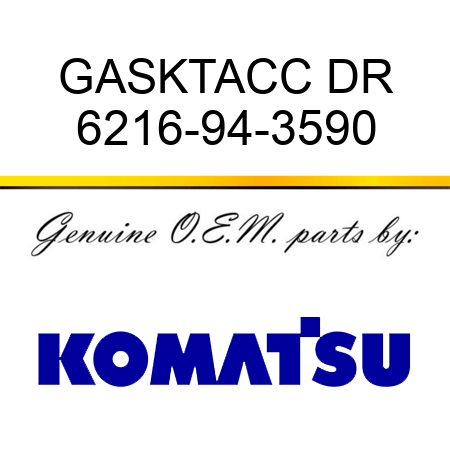 GASKT,ACC DR 6216-94-3590