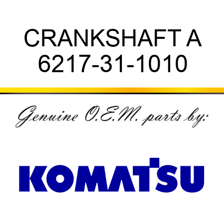 CRANKSHAFT A 6217-31-1010