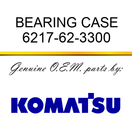 BEARING CASE 6217-62-3300