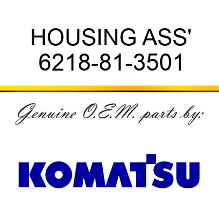 HOUSING ASS' 6218-81-3501