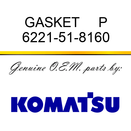 GASKET     P 6221-51-8160