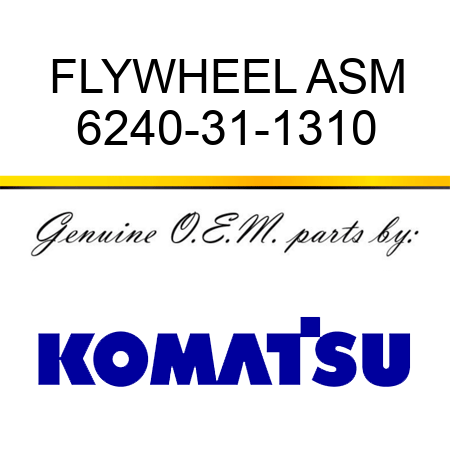 FLYWHEEL ASM 6240-31-1310