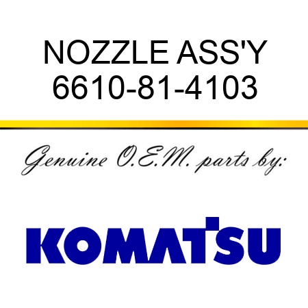 NOZZLE ASS'Y 6610-81-4103