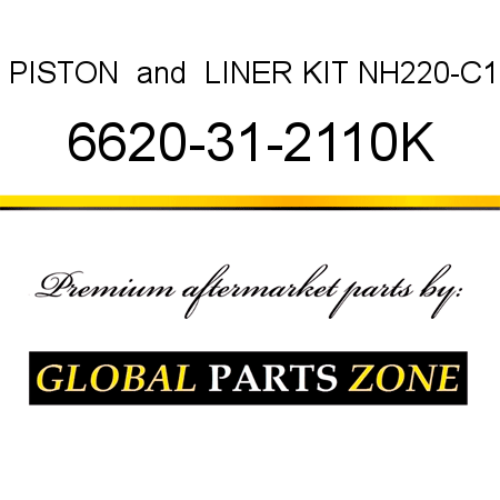 PISTON & LINER KIT NH220-C1 6620-31-2110K
