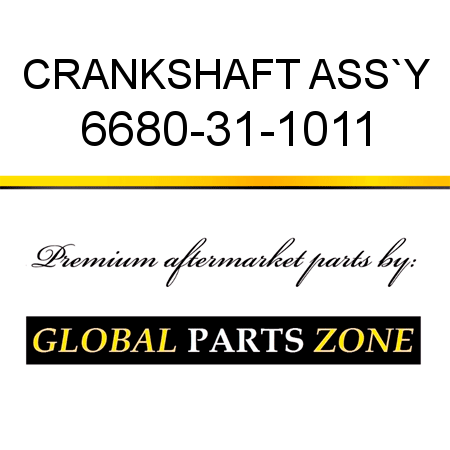 CRANKSHAFT ASS`Y 6680-31-1011