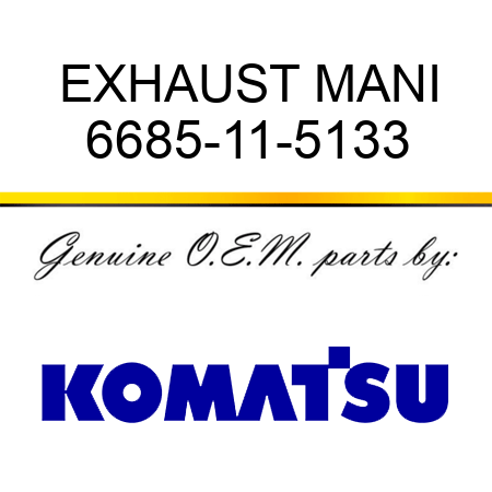 EXHAUST MANI 6685-11-5133
