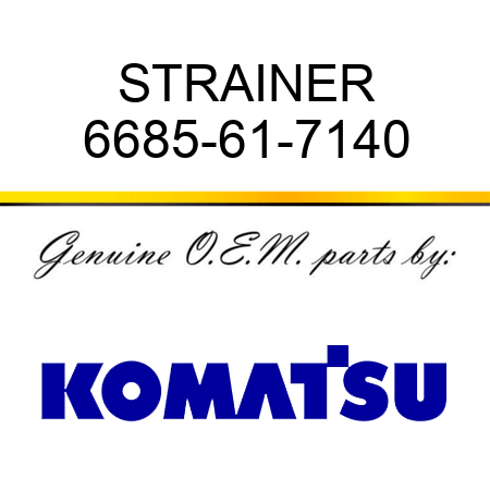 STRAINER 6685-61-7140
