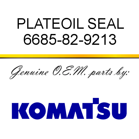 PLATE,OIL SEAL 6685-82-9213