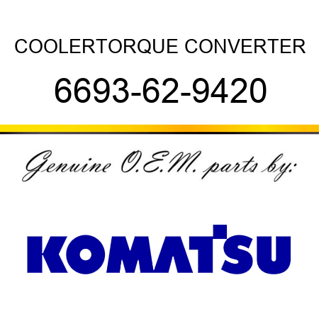 COOLER,TORQUE CONVERTER 6693-62-9420