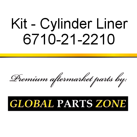 Kit - Cylinder Liner 6710-21-2210