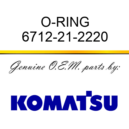 O-RING 6712-21-2220