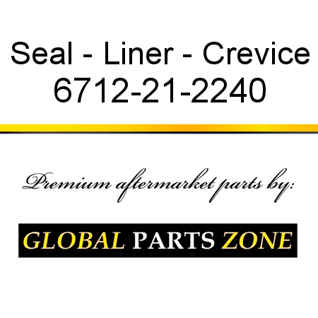 Seal - Liner - Crevice 6712-21-2240