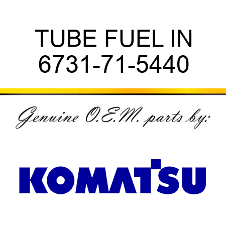 TUBE FUEL IN 6731-71-5440