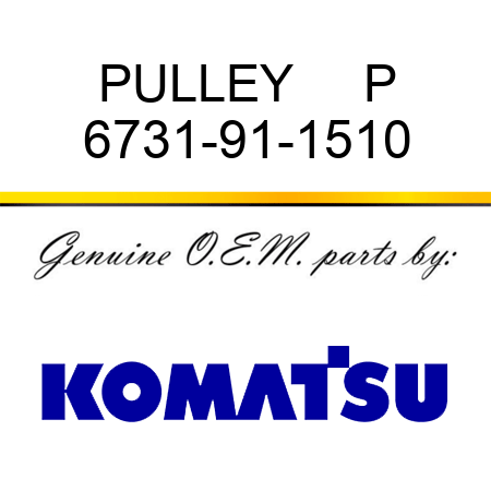 PULLEY     P 6731-91-1510
