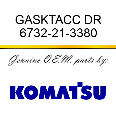 GASKT,ACC DR 6732-21-3380