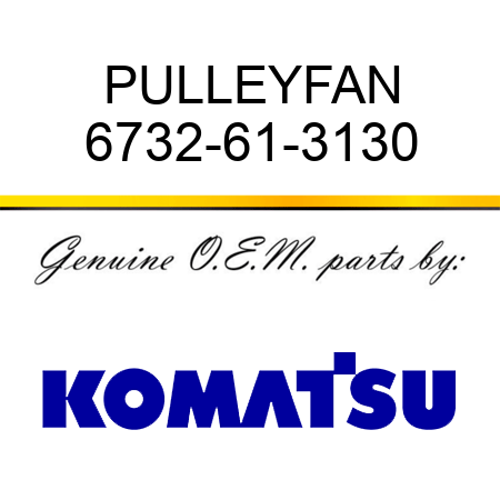 PULLEY,FAN 6732-61-3130