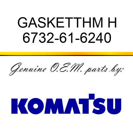 GASKET,THM H 6732-61-6240