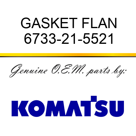 GASKET, FLAN 6733-21-5521