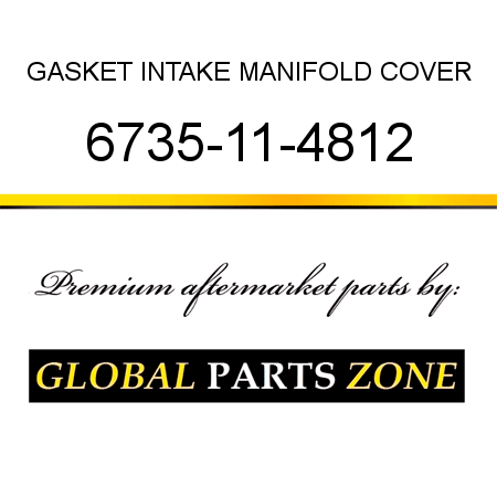 GASKET, INTAKE MANIFOLD COVER 6735-11-4812