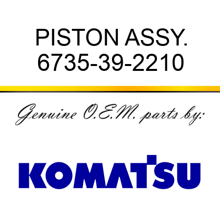 PISTON ASSY. 6735-39-2210