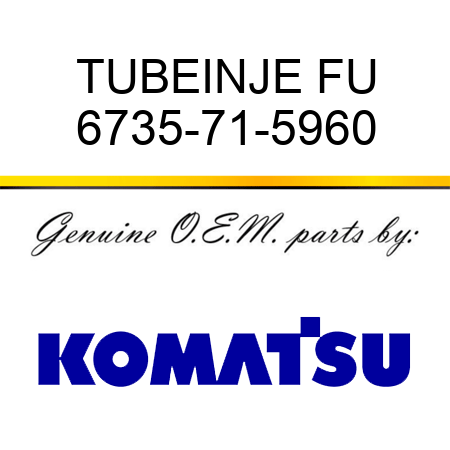 TUBE,INJE FU 6735-71-5960