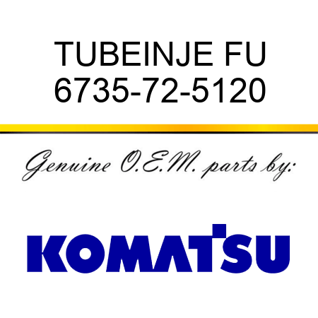 TUBE,INJE FU 6735-72-5120