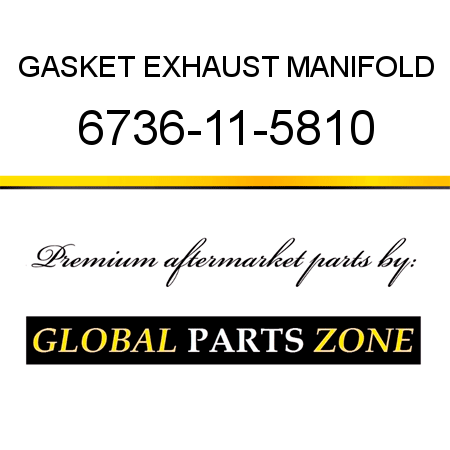 GASKET, EXHAUST MANIFOLD 6736-11-5810