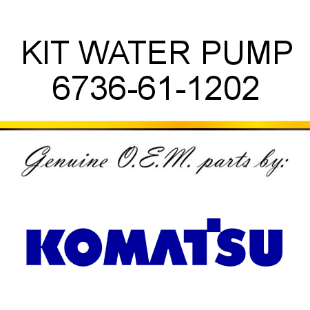 KIT, WATER PUMP 6736-61-1202