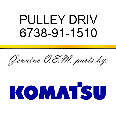 PULLEY, DRIV 6738-91-1510
