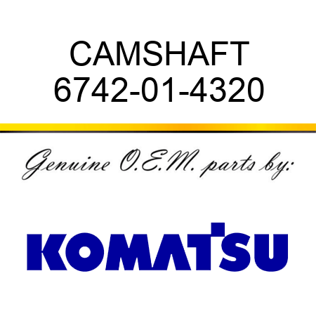 CAMSHAFT 6742-01-4320