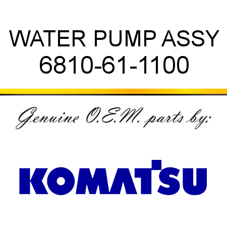 WATER PUMP, ASSY 6810-61-1100