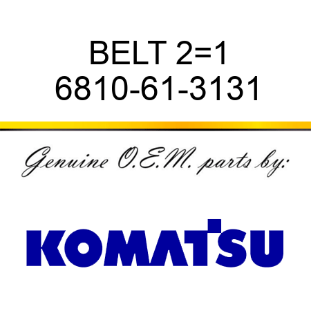 BELT 2=1 6810-61-3131