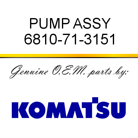PUMP, ASSY 6810-71-3151