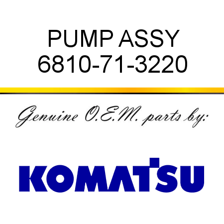 PUMP, ASSY 6810-71-3220