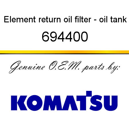 Element, return oil filter - oil tank 694400