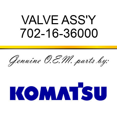 VALVE ASS'Y 702-16-36000