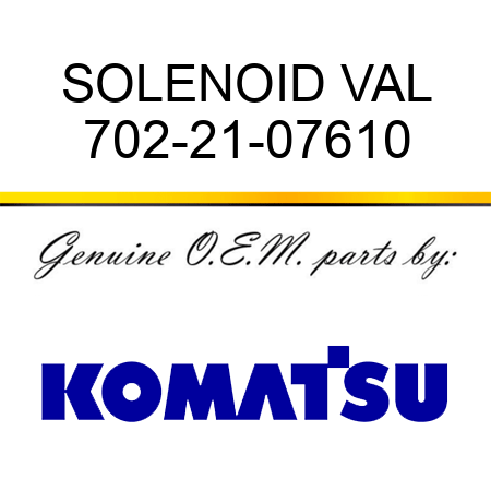SOLENOID VAL 702-21-07610