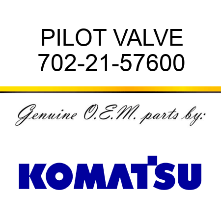 PILOT VALVE 702-21-57600