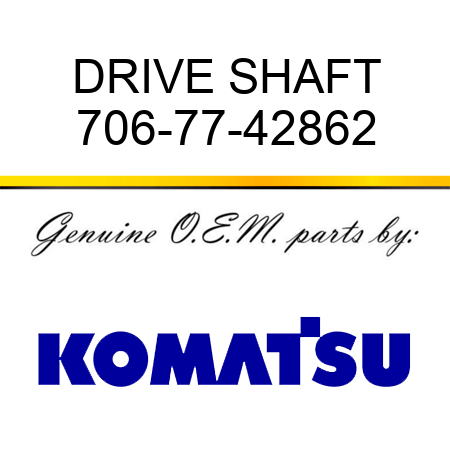 DRIVE SHAFT 706-77-42862