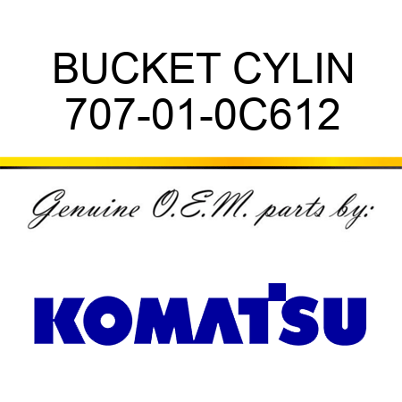 BUCKET CYLIN 707-01-0C612