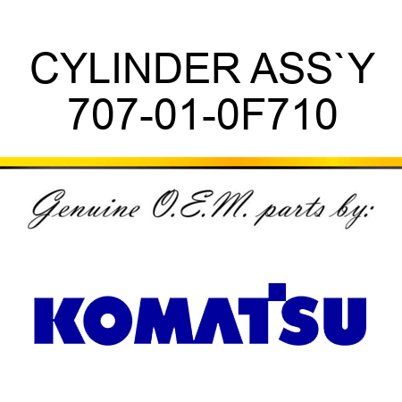 CYLINDER ASS`Y 707-01-0F710