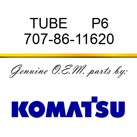 TUBE      P6 707-86-11620
