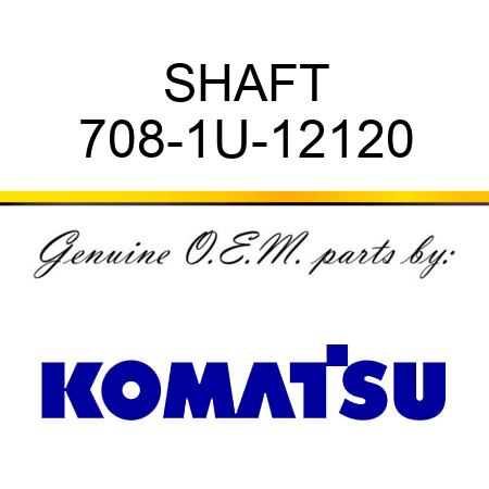 SHAFT 708-1U-12120