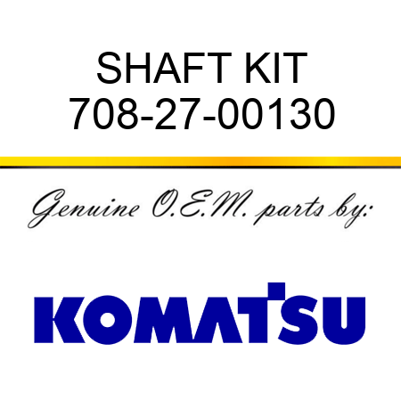 SHAFT KIT 708-27-00130